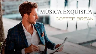 MUSICA EXQUISITA ☕ Elegante ☕Música Chill Moderna para Cafeteria ☕Coffee Break Music☕