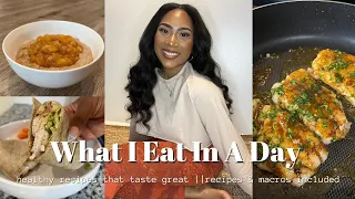 *realistic* What I Eat In A Day || Healthy Meals That Taste Great || Recipes & Macros Included