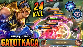 24 Kills + MANIAC!! Unstoppable Gatotkaca Insane LifeSteal!! - Build Top 1 Global Gatotkaca ~ MLBB