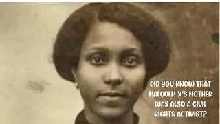 Did you know that Malcolm X's mother was also a civil rights activist?