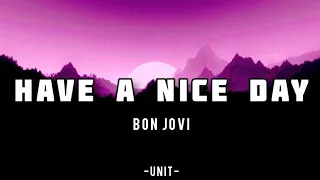 HAVE A NICE DAY - Bon Jovi(Lyrics)