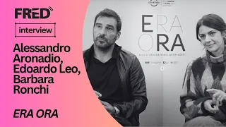 FRED's Interview: Alessandro Aronadio, Edoardo Leo, Barbara Ronchi - ERA ORA