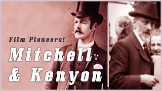 Mitchell and Kenyon - Pioneers of the movie world!