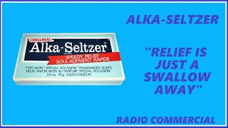 RADIO COMMERCIAL - ALKA-SELTZER "RELIEF IS JUST A SWALLOW AWAY"