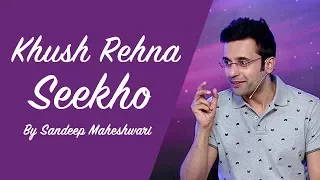 Khush Rehna Seekho - By Sandeep Maheshwari