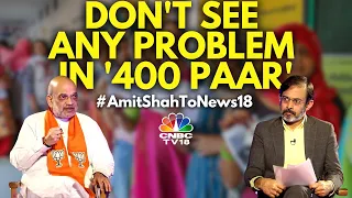 On June 4, NDA Will Cross 400 Before 12:30 pm: Amit Shah | #AmitShahToNews18 | N18V | CNBC TV18