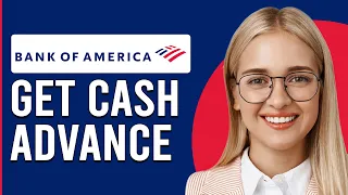 How To Get A Cash Advance With Bank Of America (How Can I Get A Cash Advance With BOA)