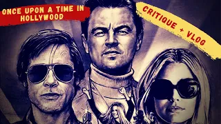 ONCE UPON A TIME IN HOLLYWOOD Critique + vlog
