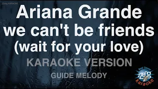 Ariana Grande-we can't be friends (wait for your love) (Melody) (Karaoke Version)