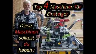 Welche Maschinen sollten Einsteiger , für die Holzbearbeitung haben . Meine Empfehlung !!!