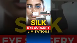 SILK Eye Surgery Limitations