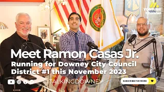 Meet Ramon Casas Jr. Running for Downey City Council District #1 this November 2023