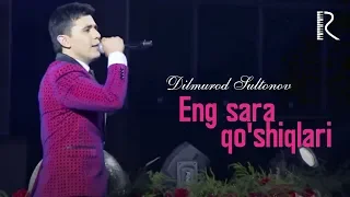 Dilmurod Sultonov - Eng sara qo'shiqlari (concert version)