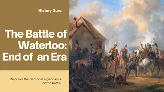 Why The Battle Of Waterloo Was So Important