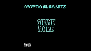 Cryptic Elem3ntz - Gimme More