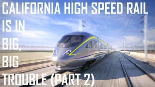 California High Speed Rail Is In Big, Big Trouble - Part 2: Show Me The Money or Electric Boogaloo