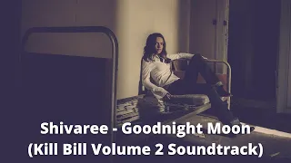 Shivaree - Goodnight Moon (Kill Bill: Volume 2 - Soundtrack)