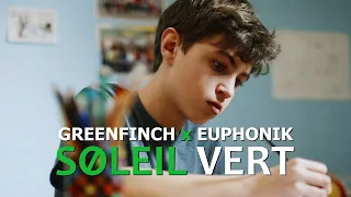 Euphonik x Greenfinch - Soleil Vert