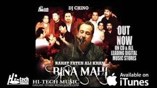 BINA MAHI - DJ CHINO - RAHAT FATEH ALI KHAN - FULL SONG