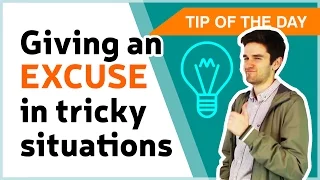 Giving an excuse in tricky situations - Learn English