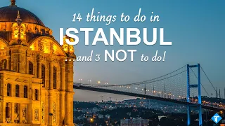 14 things to do in Istanbul (and 3 NOT to do) - Turkey Travel Guide.