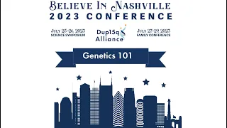 2023 Dup15q Alliance Family Conference - Genetics 101
