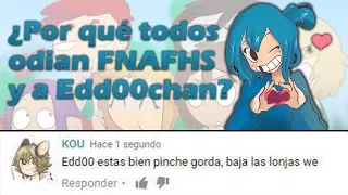 ¿POR QUÉ TODOS ODIAN FNAFHS Y A EDD00CHAN?