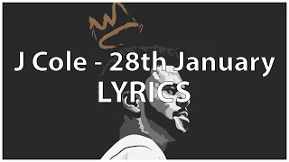 J.Cole - 28th January [Lyrics]