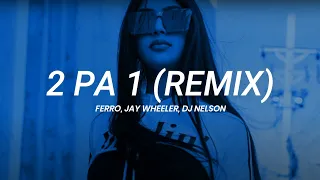 Ferro, Jay Wheeler, DJ Nelson - 2 Pa 1 (Remix) || LETRA