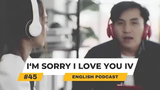 English Podcast For Learning English | Episode 45. I'm Sorry I Love You 4 #englishpodcast