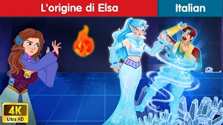 L'origine di Elsa | The Origin Of Elsa in Italian|  Italian Fairy Tales