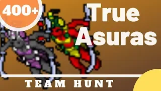 [Team Hunt] True Asuras Level 400+ 6kk Exp+