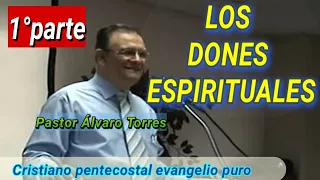 LOS DONES ESPIRITUALES PASTOR ÁLVARO TORRES 1°PARTE (C.P.E.P.)