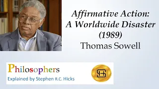 Thomas Sowell | Affirmative Action: A Worldwide Disaster | Philosophers Explained | Stephen Hicks