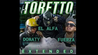 TORETTO (Extended) - EL ALFA "El JEFE" X DONATY X FUERZA REGIDA