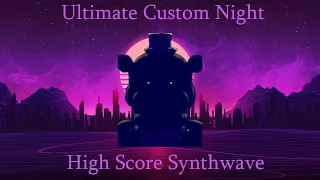 Ultimate Custom Night: High Score (Synthwave Remix)