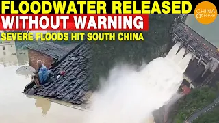 Floodwater Released Without Warning; Severe Floods Hit South China, Embankments & Bridges Collapsed!