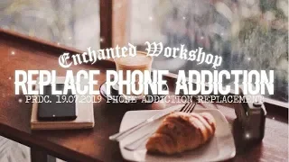₊·❝Replace Phone Addiction·|| ⋆࿐໋subliminal☽