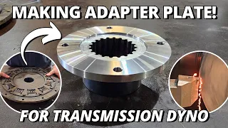 Making an Adapter Plate for Transmission Dyno! | Machining & Milling