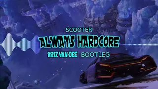 Scooter - Always Hardcore (KriZ Van Dee Bootleg)