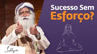 Como Ter Uma Vida de Sucesso Sem Esforço? | Sadhguru Português