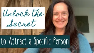 Unlock the Secret to Manifest a SPECIFIC PERSON