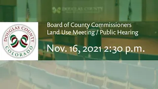 Board of Douglas County Commissioners - Nov. 16, 2021, Land Use Meeting/Public Hearing