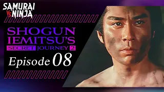 Shogun Iemitsu's Secret JourneyⅡ Full Episode 8 | SAMURAI VS NINJA | English Sub