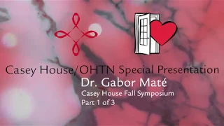 Dr. Gabor Maté Part 1 of 3 Trauma & recovery across the lifespan: insight into addictions