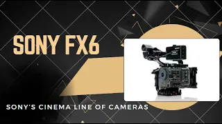 Sony FX6 Cinematic. Is It Worth It?