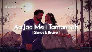Aa Jao Meri Tamanna - Slowed & Reverb | Javed Ali | Ranbir Kapoor | Katrina Kaif | Lofi Song