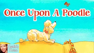 🐩 Kids Book Read Aloud: ONCE UPON A POODLE by Chrysa Smith and Pat Achilles