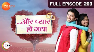 Aur Pyaar Ho Gaya - Full Episode - 200 - Mishkat Varma, Kanchi Singh, Rajeev Singh - Zee TV