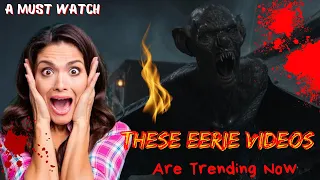 These Eerie Videos Are Trending Now